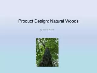 Product Design: Natural Woods
