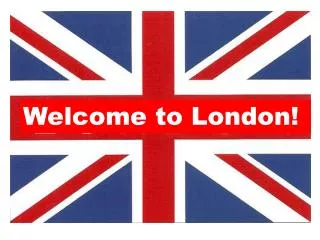 Welcome to London!