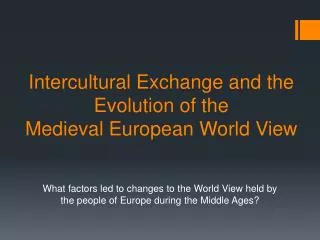 Intercultural Exchange and the Evolution of the Medieval European World View