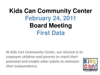 Kids Can Community Center February 24, 2011 Board Meeting First Data