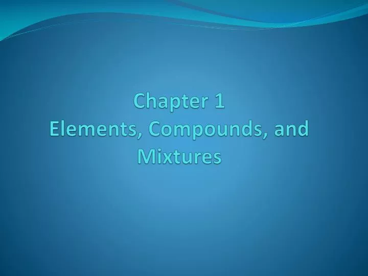 chapter 1 elements compounds and mixtures