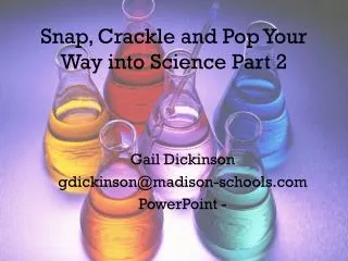Snap, Crackle and Pop Your Way into Science Part 2