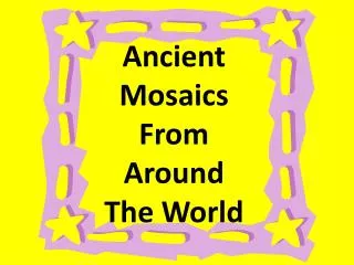 Ancient Mosaics From Around The World