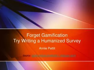 Forget Gamification Try Writing a Humanized Survey