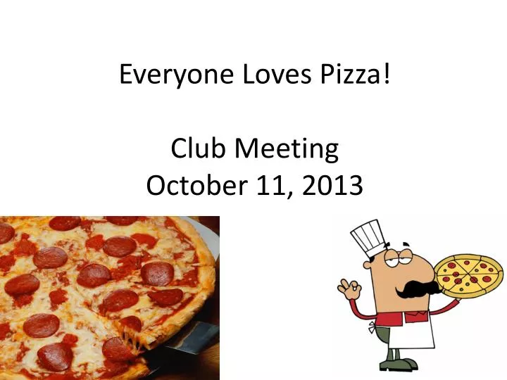 everyone loves pizza club meeting october 11 2013