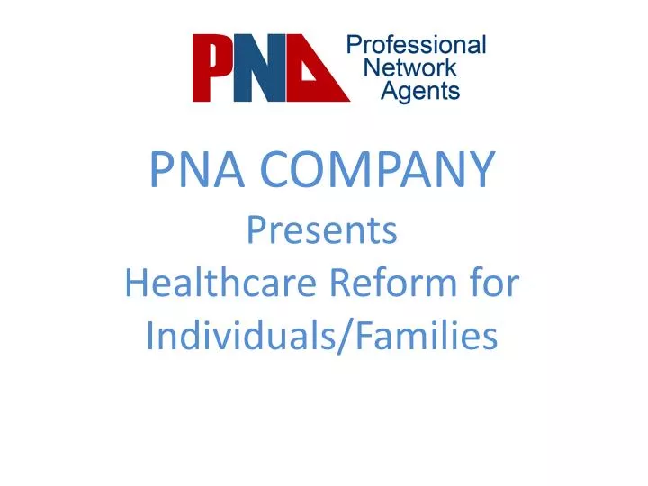 pna company presents healthcare reform for individuals families