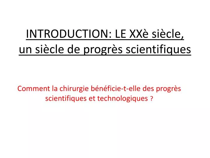 introduction le xx si cle un si cle de progr s scientifiques