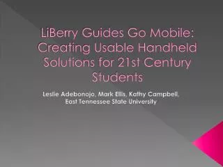 LiBerry Guides Go Mobile: Creating Usable Handheld Solutions for 21st Century Students