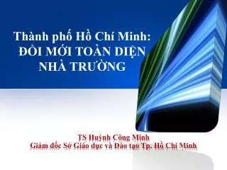 Thành phố Hồ Chí Minh: ĐỔI MỚI TOÀN DIỆN NHÀ TRƯỜNG