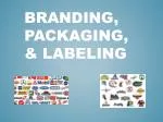 Branding, Packaging, &amp; Labeling - slide 1
