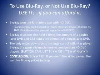 To Use Blu -Ray, or Not Use Blu -Ray? USE IT!...if you can afford it.