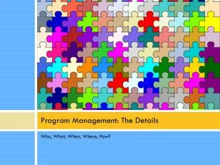 Program Management: The Details