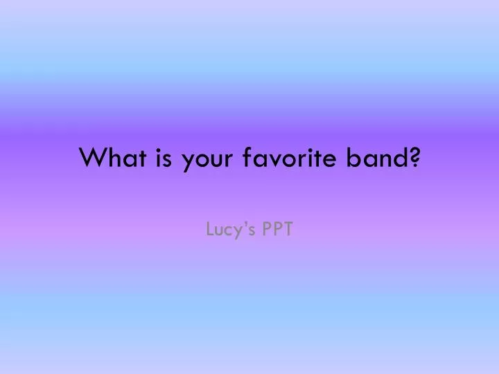 what is your favorite band