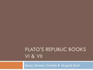 Plato’s Republic Books VI &amp; VII