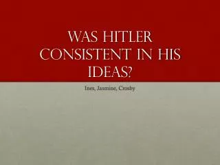 Was Hitler consistent in his ideas?