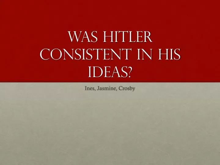 was hitler consistent in his ideas