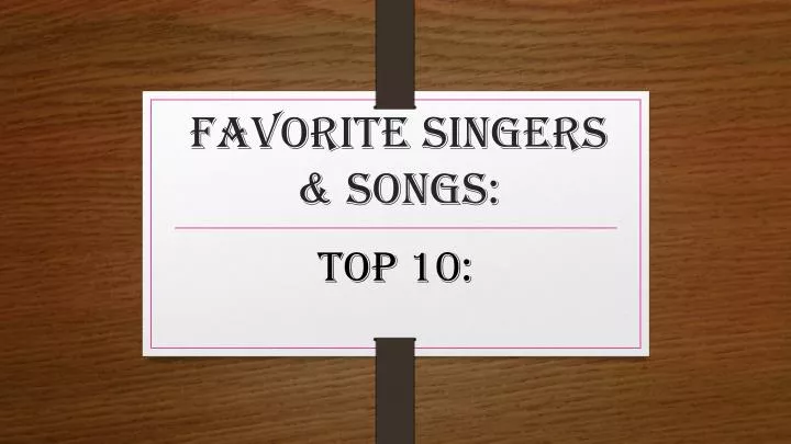 favorite singers songs
