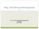 PS4: Test Driven Development - slide 1