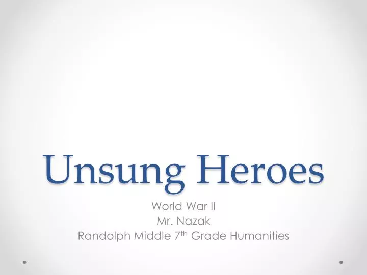 unsung heroes