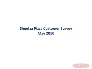 Sheetza Pizza Customer Survey May 2010