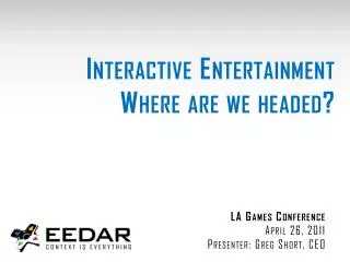 Interactive Entertainment Where are we headed?