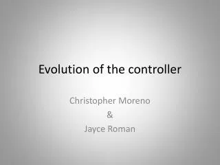 Evolution of the controller