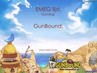 EMEG lijst. Gaming : GunBound . Door Karlijn Dado