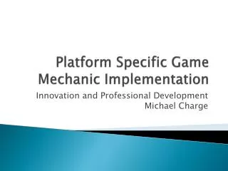 Platform Specific Game Mechanic Implementation