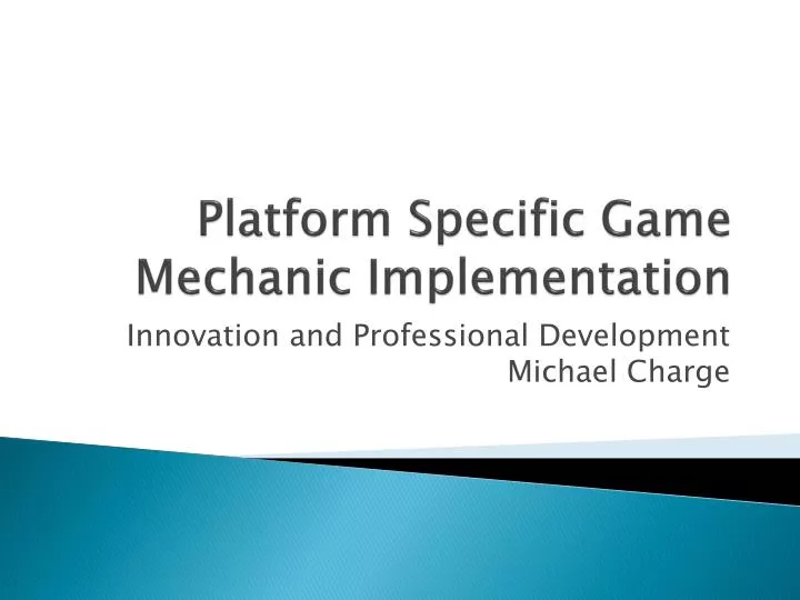 platform specific game mechanic implementation