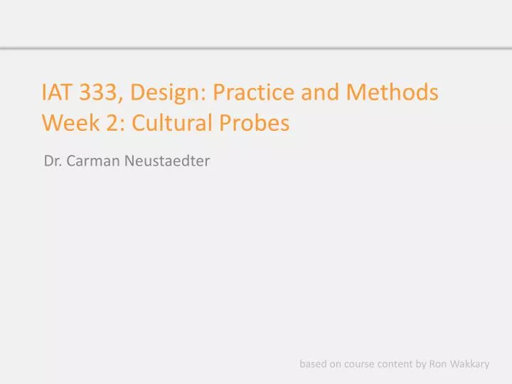 iat 333 design practice and methods week 2 cultural probes