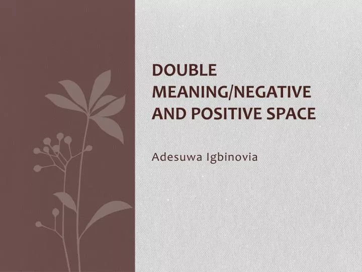 double meaning negative and positive space