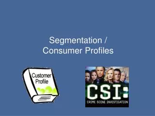 Segmentation / Consumer Profiles