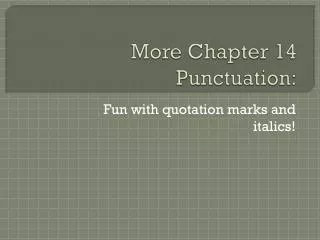 More Chapter 14 Punctuation: