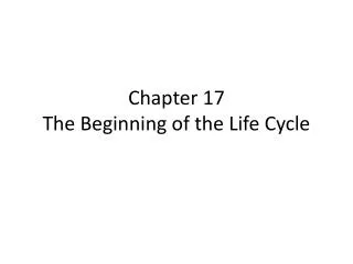 Chapter 17 The Beginning of the Life Cycle