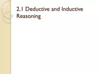 2.1 Deductive and Inductive Reasoning