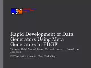 Rapid Development of Data Generators Using Meta Generators in PDGF