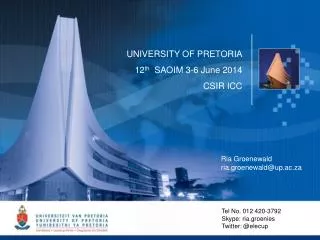 UNIVERSITY OF PRETORIA 12 th SAOIM 3-6 June 2014 CSIR ICC
