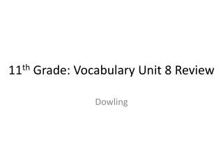 11 th Grade: Vocabulary Unit 8 Review