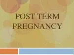 Post term Pregnancy - slide 1