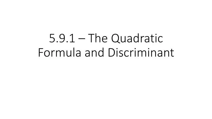 5 9 1 the quadratic formula and discriminant