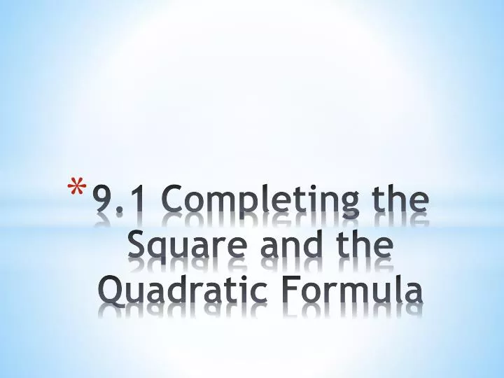 9 1 completing the square and the quadratic formula