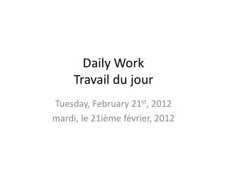 Daily Work Travail du jour