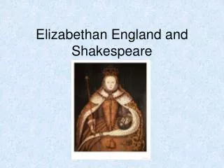 Elizabethan England and Shakespeare