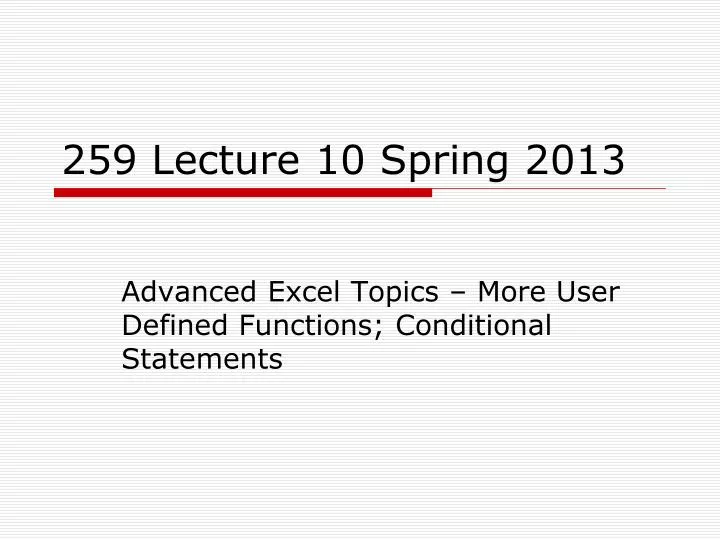 259 lecture 10 spring 2013