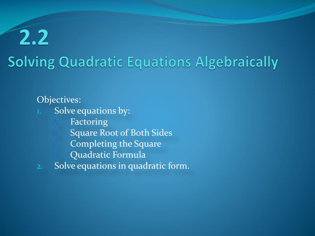 PPT - Solving Quadratic Equations Algebraically PowerPoint Presentation ...