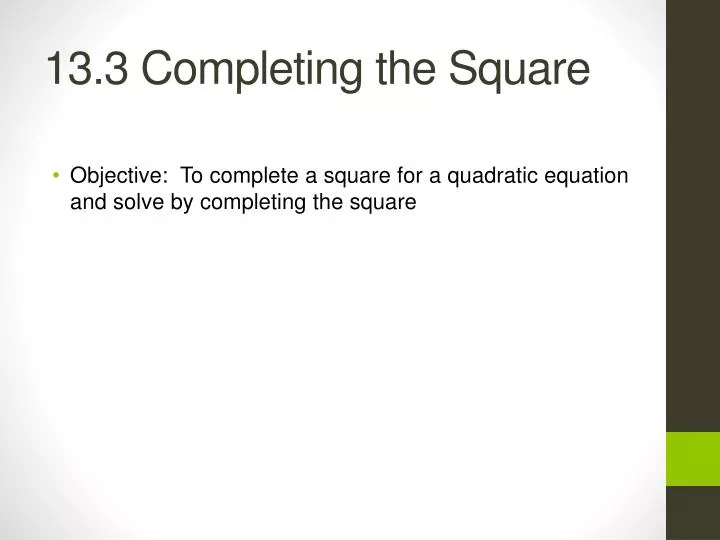 13 3 completing the square