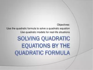 Solving quadratic equations by the quadratic formula