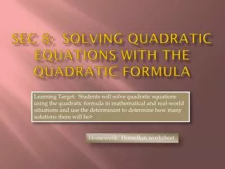Sec 8: Solving Quadratic Equations with the Quadratic Formula