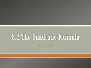 8.2 The Quadratic Formula