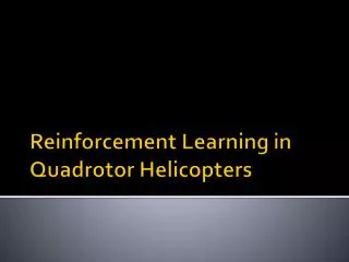 Reinforcement Learning in Quadrotor Helicopters